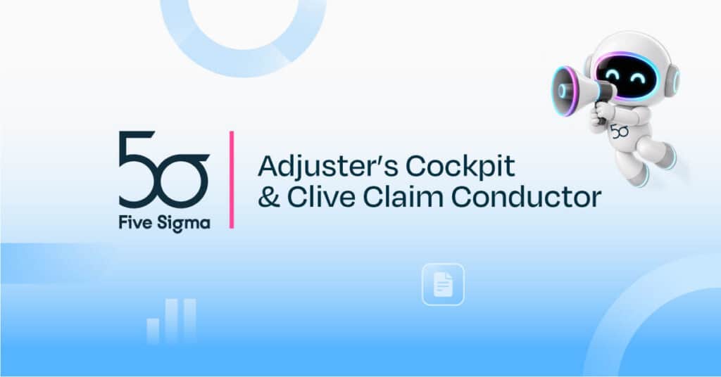 Five Sigma unveils Adjuster’s Cockpit and Clive Claim Conductor to help insurers automate claims while keeping adjusters in control