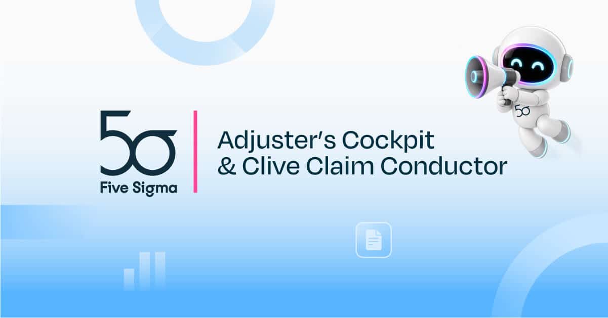 Five Sigma unveils Adjuster’s Cockpit and Clive Claim Conductor to help insurers automate claims while keeping adjusters in control
